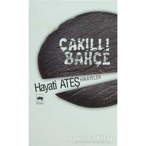 Çakıllı Bahçe - Hayati Ateş - Ötüken Neşriyat