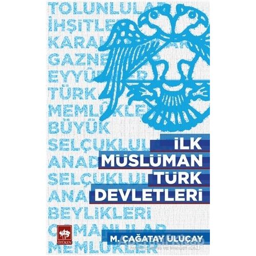 İlk Müslüman Türk Devletleri - Çağatay Uluçay - Ötüken Neşriyat