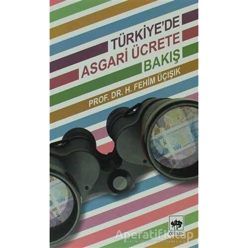 Türkiye’de Asgari Ücrete Bakış - H. Fehim Üçışık - Ötüken Neşriyat