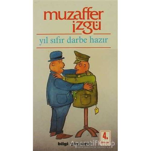 Yıl Sıfır Darbe Hazır - Muzaffer İzgü - Bilgi Yayınevi