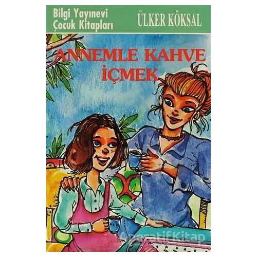 Annemle Kahve İçmek - Ülker Köksal - Bilgi Yayınevi