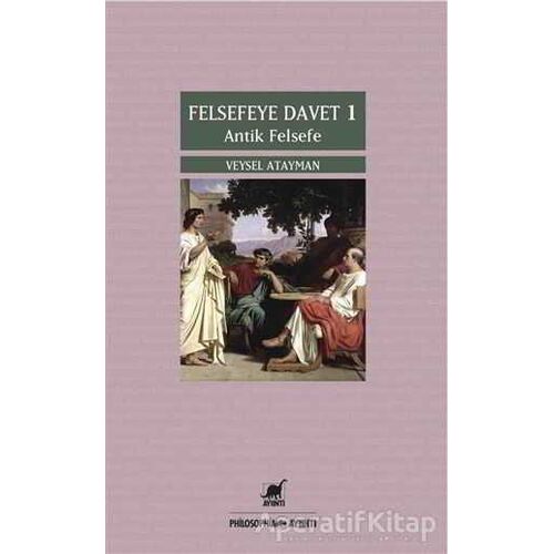 Felsefeye Davet 1 : Antik Felsefe - Veysel Atayman - Ayrıntı Yayınları