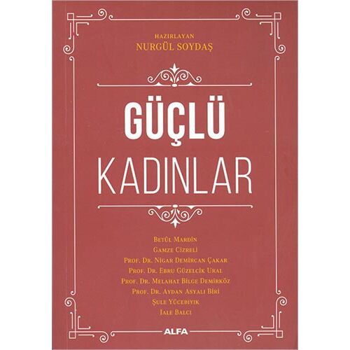 Güçlü Kadınlar - Nurgül Soyaş - Alfa Yayınları