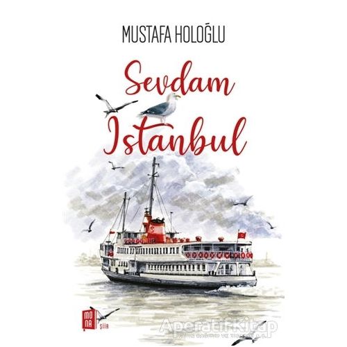 Sevdam İstanbul - Mustafa Holoğlu - Mona Kitap