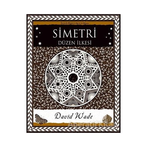 Simetri - Düzen İlkesi - David Wade - A7 Kitap