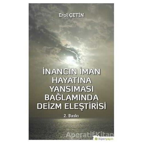 İnancın İman Hayatına Yansıması Bağlamında Deizm Eleştirisi - Erol Çetin - Hiperlink Yayınları