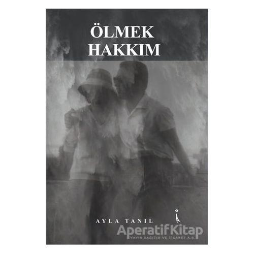 Ölmek Hakkım - Ayla Tanıl - İkinci Adam Yayınları