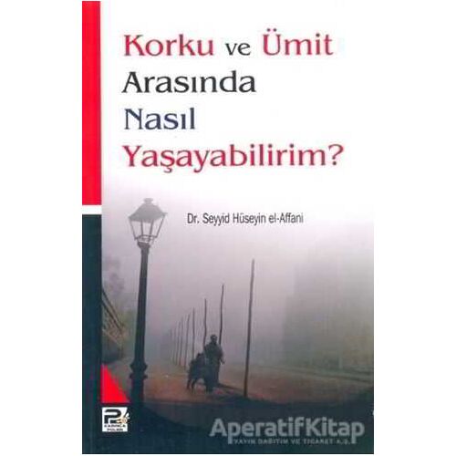 Korku ve Ümit Arasında Nasıl Yaşayabilirim?