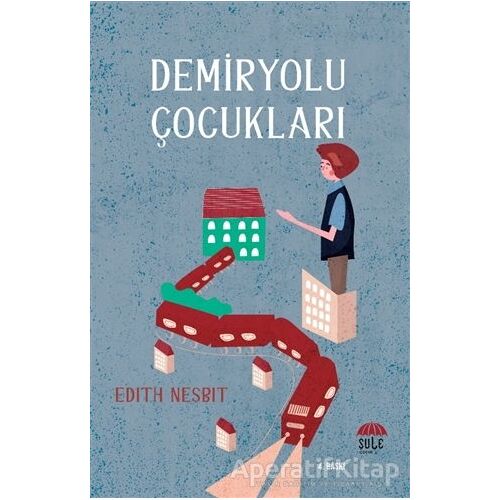 Demiryolu Çocukları - Edith Nesbit - Şule Yayınları