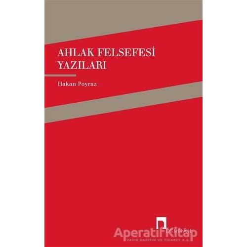 Ahlak Felsefesi Yazıları - Hakan Poyraz - Dergah Yayınları