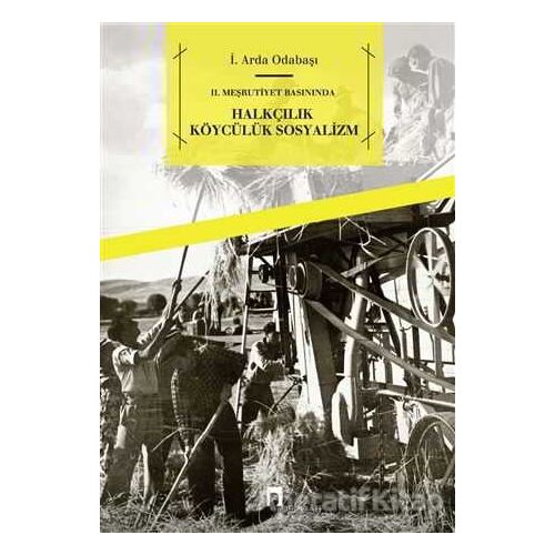 2. Meşrutiyet Basınında - Halkçılık Köycülük Sosyalizm - İ. Arda Odabaşı - Dergah Yayınları