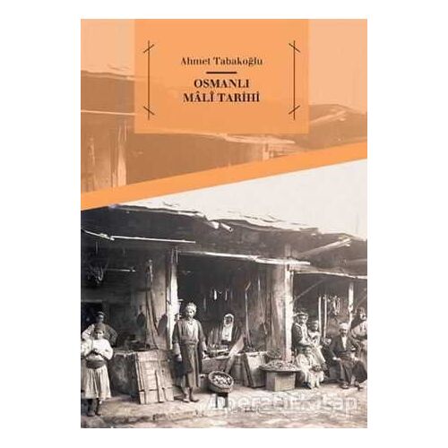 Osmanlı Mali Tarihi - Ahmet Tabakoğlu - Dergah Yayınları