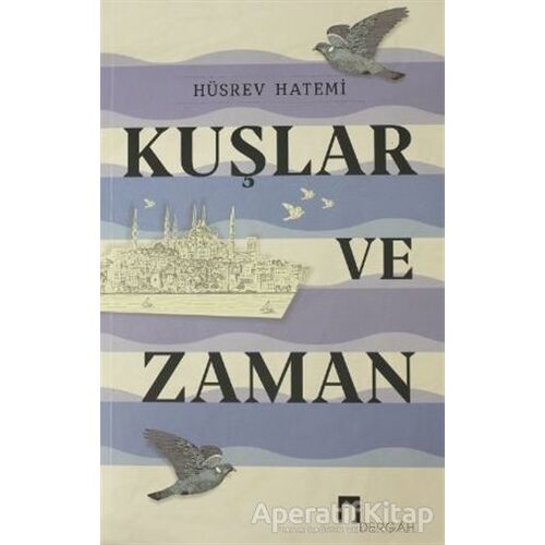 Kuşlar ve Zaman - Hüsrev Hatemi - Dergah Yayınları