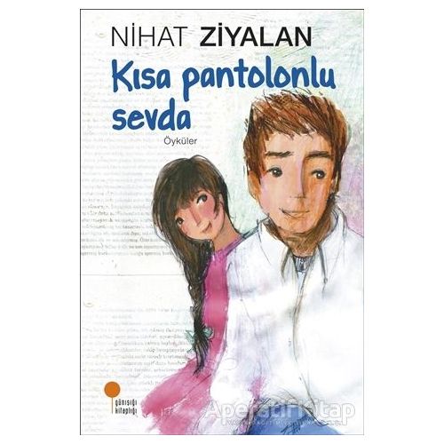 Kısa Pantolonlu Sevda - Nihat Ziyalan - Günışığı Kitaplığı