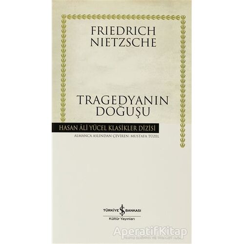 Tragedyanın Doğuşu - Friedrich Wilhelm Nietzsche - İş Bankası Kültür Yayınları