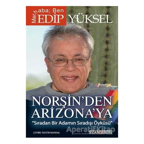 Norşin’den Arizona’ya - Edip Yüksel - Ozan Yayıncılık