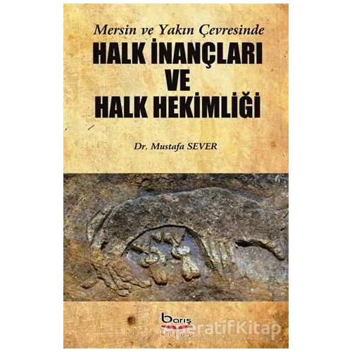 Halk İnançları ve Halk Hekimliği - Mustafa Sever - Barış Kitap