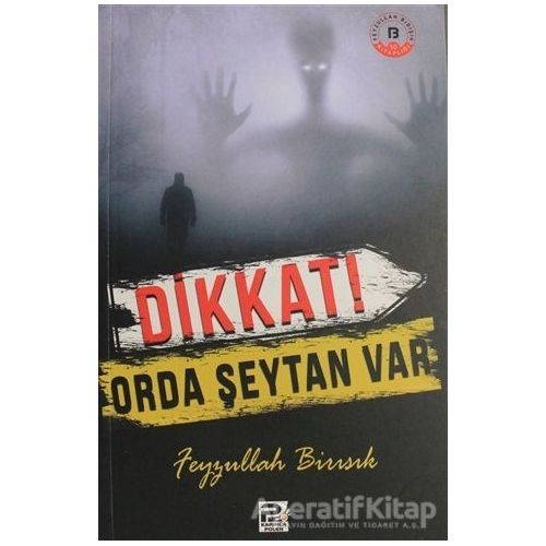Dikkat Orda Şeytan Var - Feyzullah Birışık - Karınca & Polen Yayınları