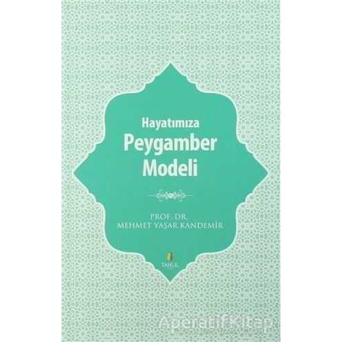 Hayatımıza Peygamber Modeli - Mehmet Yaşar Kandemir - Tahlil Yayınları
