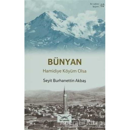 Bünyan Hamidiye Köyüm Olsa - S. Burhanettin Akbaş - Heyamola Yayınları