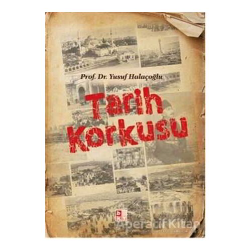 Tarih Korkusu - Yusuf Halaçoğlu - Babıali Kültür Yayıncılığı