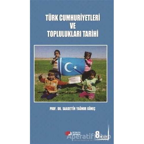 Türk Cumhuriyetleri ve Toplulukları Tarihi - Saadettin Yağmur Gömeç - Berikan Yayınevi