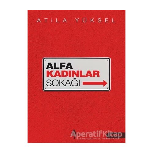 Alfa Kadınlar Sokağı - Atila Yüksel - A7 Kitap