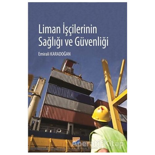 Liman İşçilerinin Sağlığı ve Güvenliği - Emirali Karadoğan - Siyasal Kitabevi