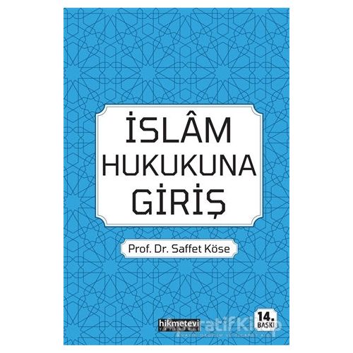 İslam Hukukuna Giriş - Saffet Köse - Hikmetevi Yayınları