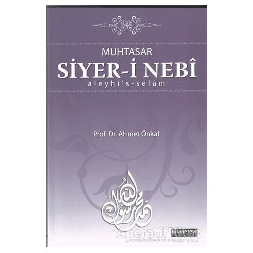 Muhtasar Siyer-i Nebi Aleyhis-Selam - Ahmet Önkal - Hikmetevi Yayınları