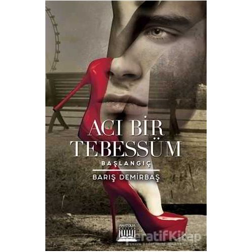 Acı Bir Tebessüm - Barış Demirbaş - Anatolia Kitap