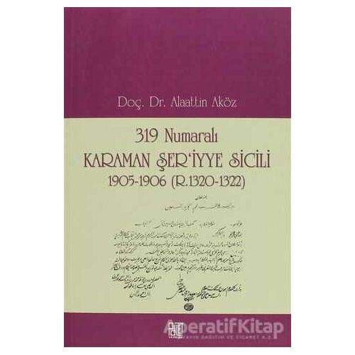 319 Numaralı Karaman Şer’iyye Sicili - Alaattin Aköz - Palet Yayınları