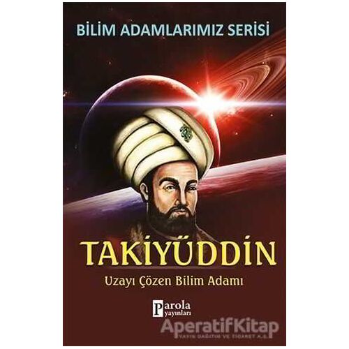 Takiyüddin - Bilim Adamlarımız Serisi - Ali Kuzu - Parola Yayınları