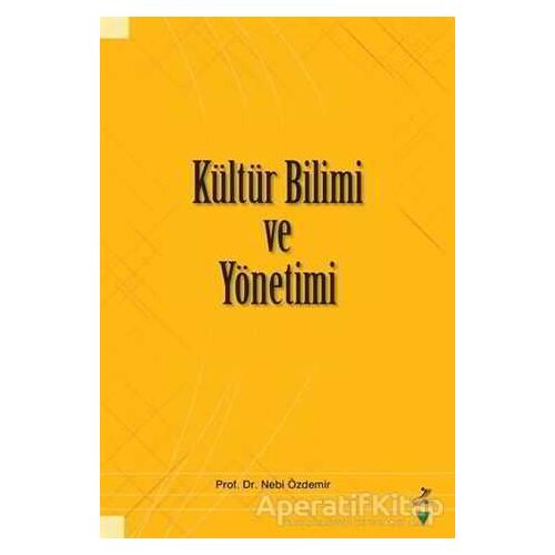 Kültür Bilimi ve Yönetimi - Nebi Özdemir - Grafiker Yayınları