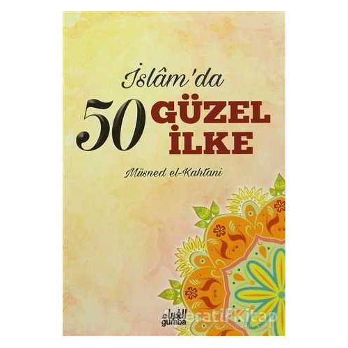 İslamda 50 Güzel İlke - Müsned El-Kahtani - Guraba Yayınları