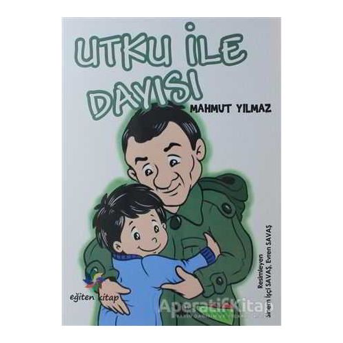 Utku ile Dayısı - Mahmut Yılmaz - Eğiten Kitap