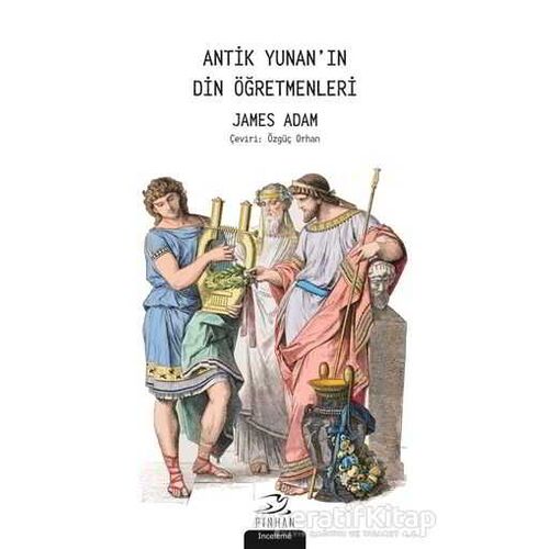 Antik Yunanın Din Öğretmenleri - James Adam - Pinhan Yayıncılık