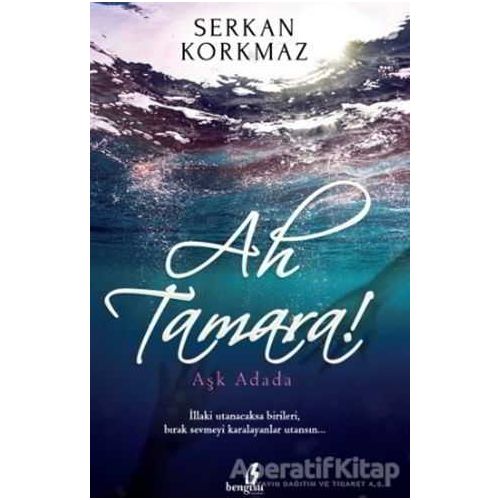 Ah Tamara - Serkan Korkmaz - Bengisu Yayınları