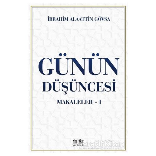 Günün Düşüncesi - Makaleler 1 - İbrahim Alaattin Gövsa - Akıl Fikir Yayınları