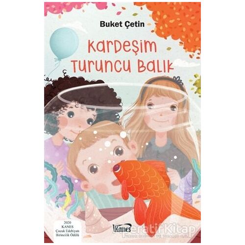 Kardeşim Turuncu Balık - Buket Çetin - Kanes Yayınları