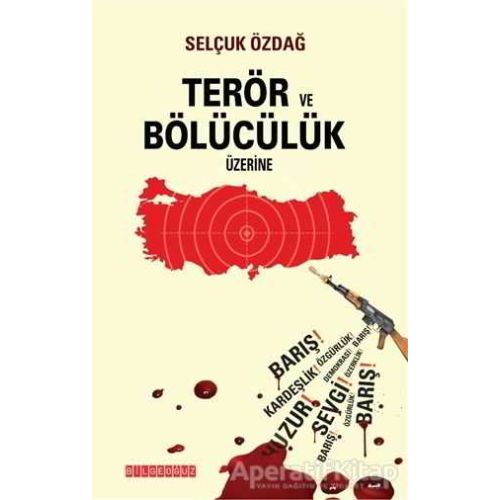 Terör ve Bölücülük Üzerine - Selçuk Özdağ - Bilgeoğuz Yayınları