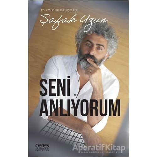 Seni Anlıyorum - Şafak Uzun - Ceres Yayınları