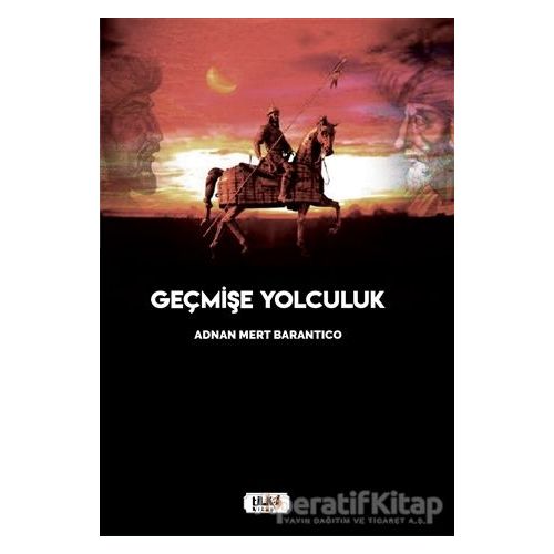 Geçmişe Yolculuk - Adnan Mert Barantico - Tilki Kitap