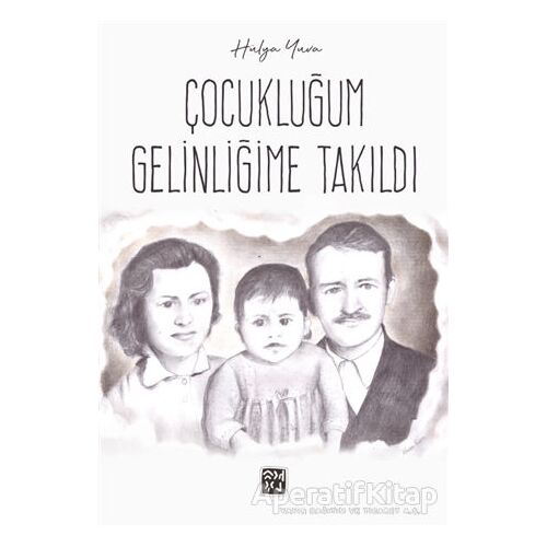 Çocukluğum Gelinliğime Takıldı - Hülya Yuva - Kutlu Yayınevi