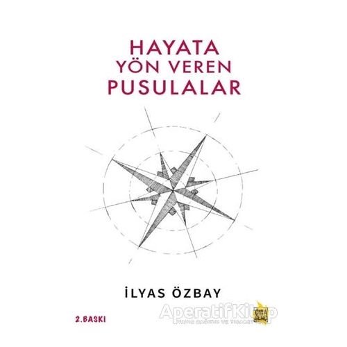 Hayata Yön Veren Pusulalar - İlyas Özbay - Çıra Yayınları