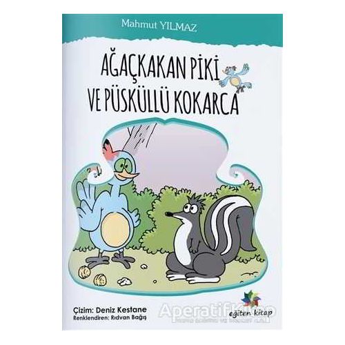 Ağaçkakan Piki Ve Püsküllü Kokarca - Mahmut Yılmaz - Eğiten Kitap