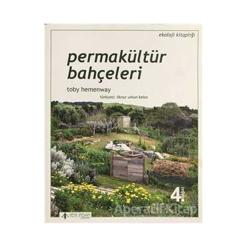 Permakültür Bahçeleri - Toby Hemenway - Yeni İnsan Yayınevi