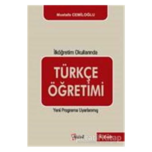 İlköğretim Okullarında Türkçe Öğretimi - Mustafa Cemiloğlu - Alfa Aktüel Yayınları