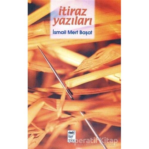 İtiraz Yazıları - İsmail Mert Başat - Telos Yayıncılık