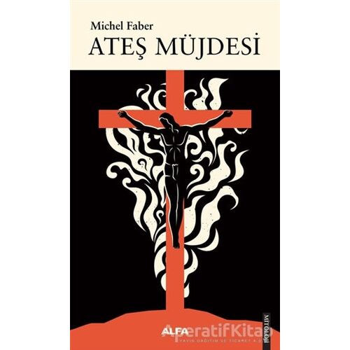 Ateş Müjdesi - Michel Faber - Alfa Yayınları